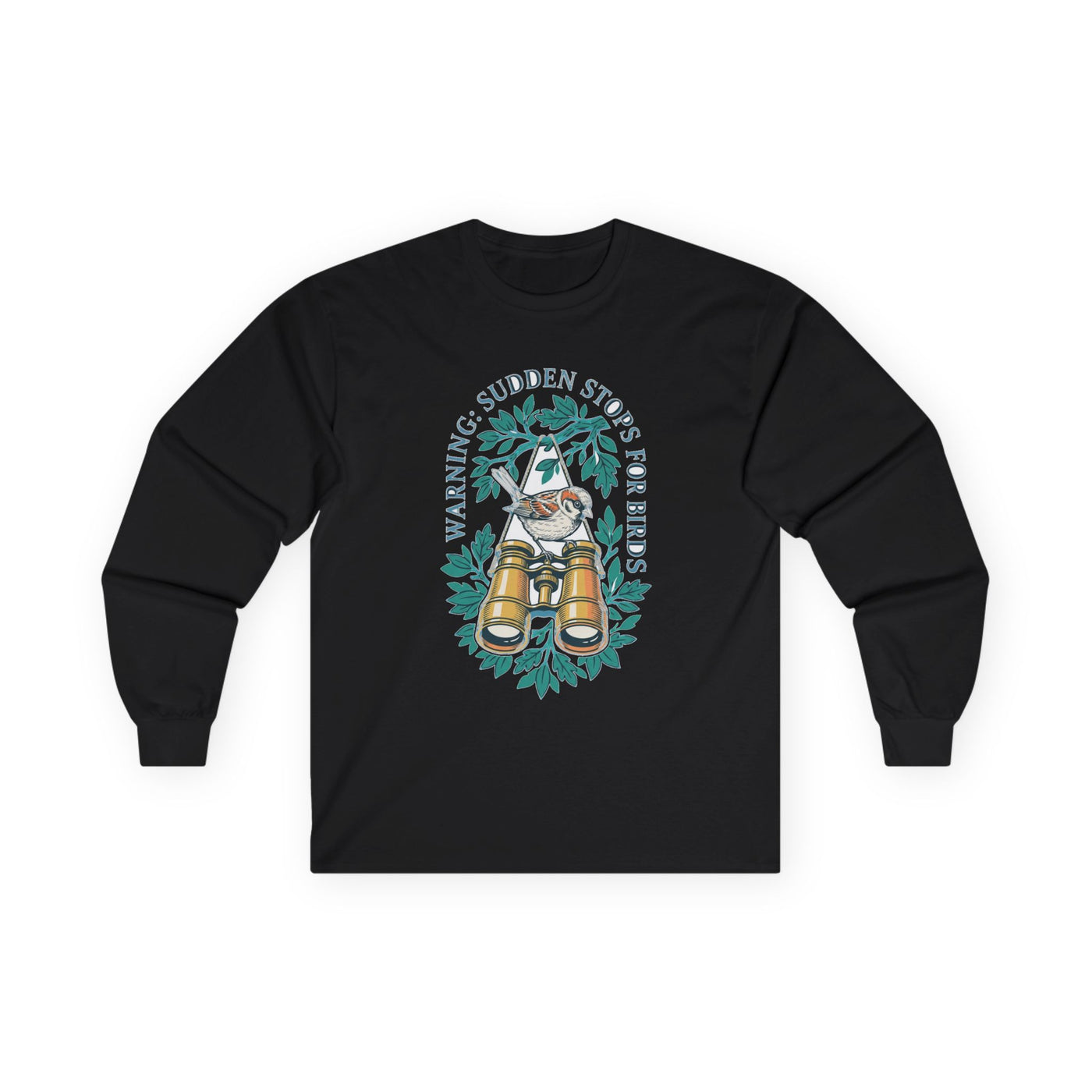 Warning Sudden Stops For Birds Long Sleeve