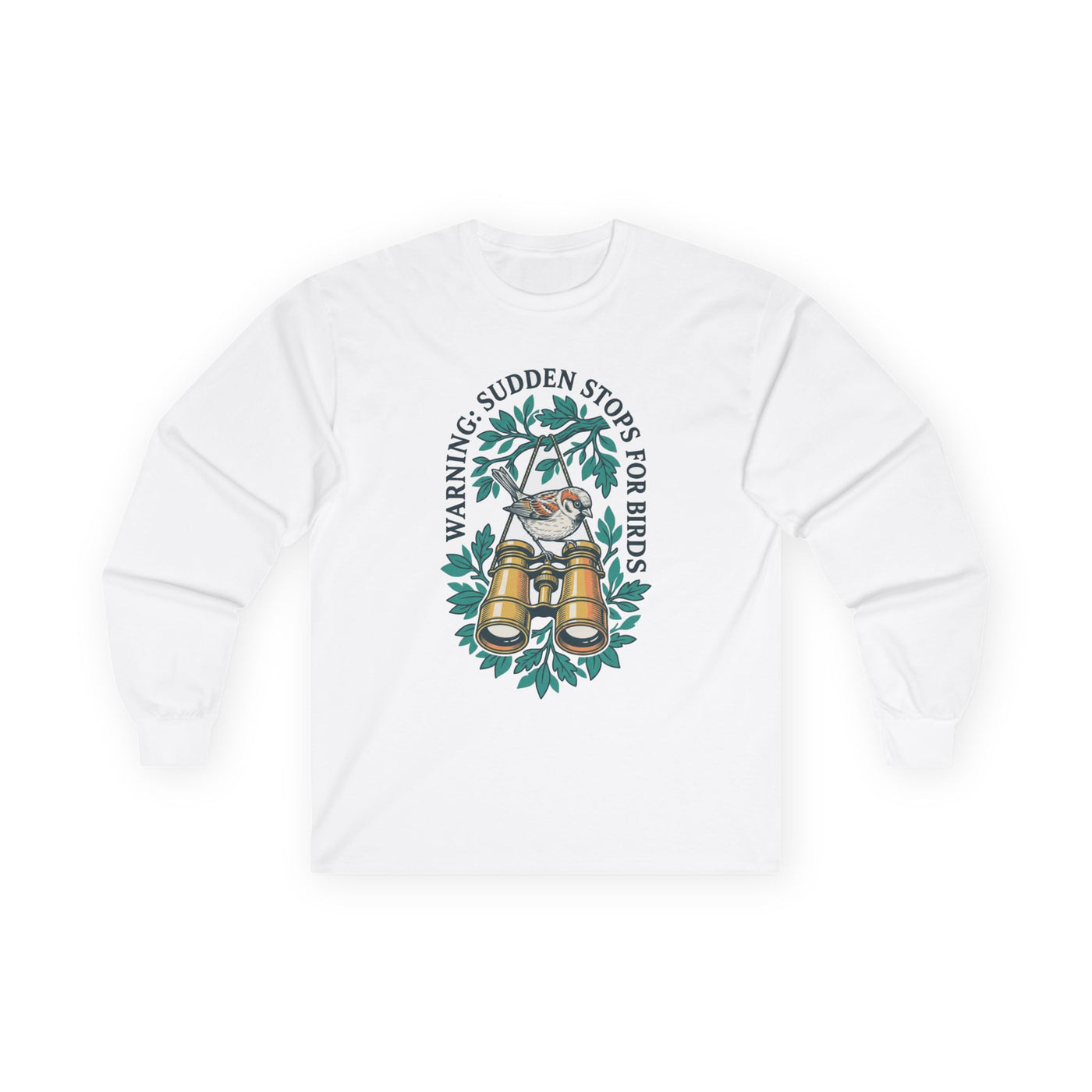 Warning Sudden Stops For Birds Long Sleeve