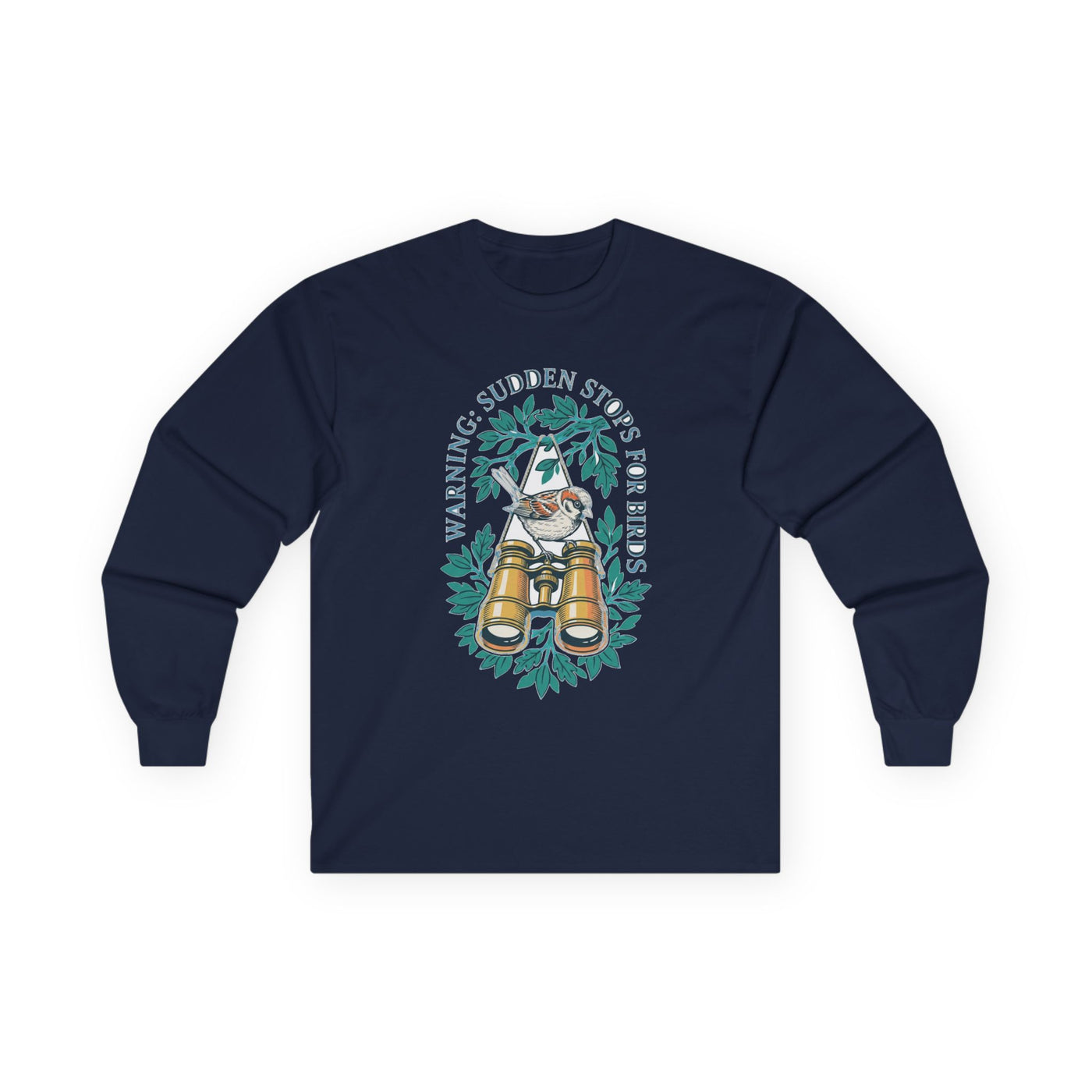 Warning Sudden Stops For Birds Long Sleeve