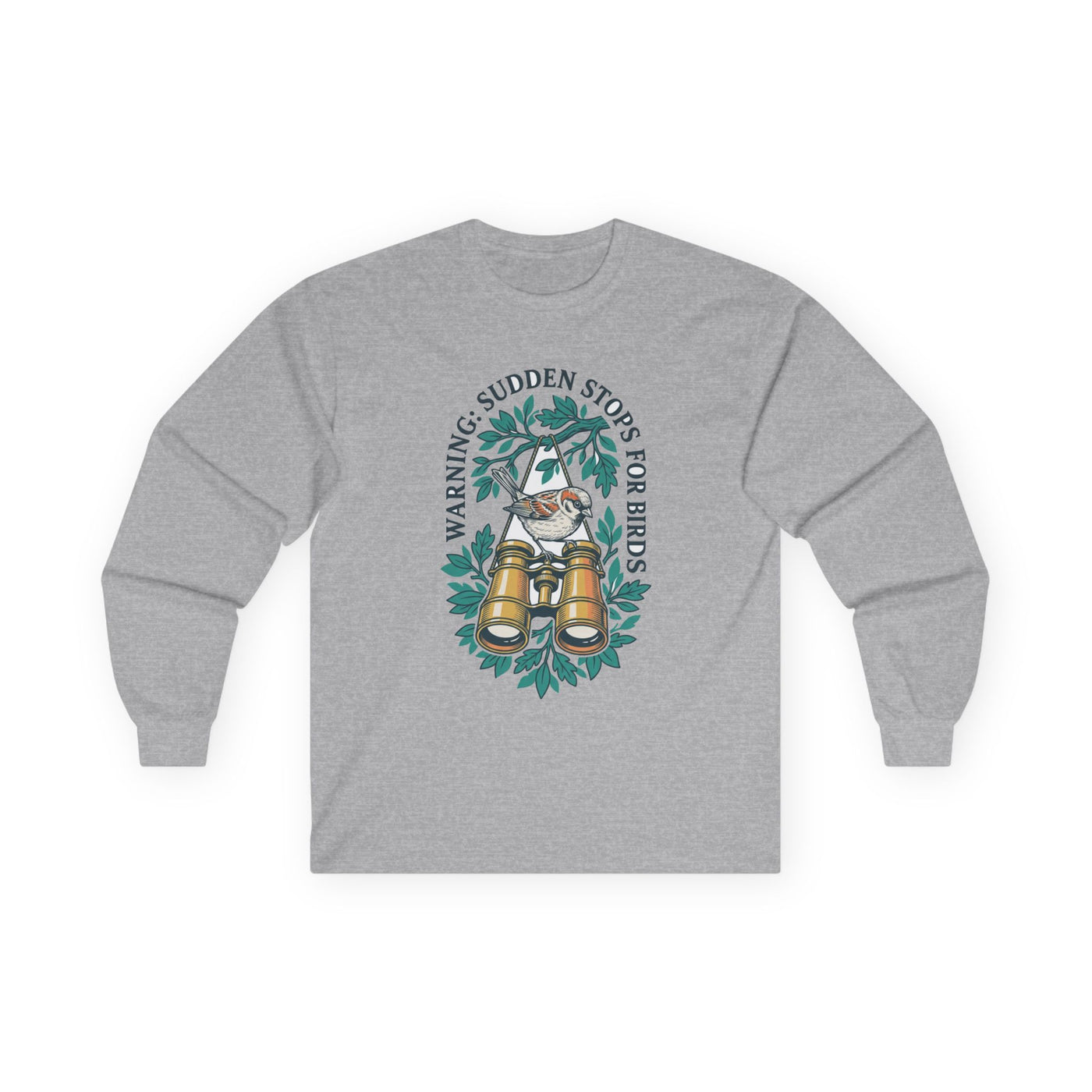 Warning Sudden Stops For Birds Long Sleeve