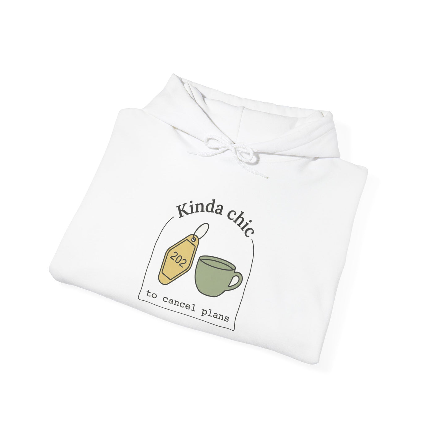 Kinda Chic To Cancel Plans Hoodie